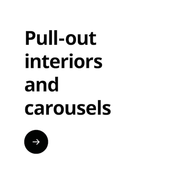 Text on white background: Pull-out interiors and carousels. Arrow at the end.