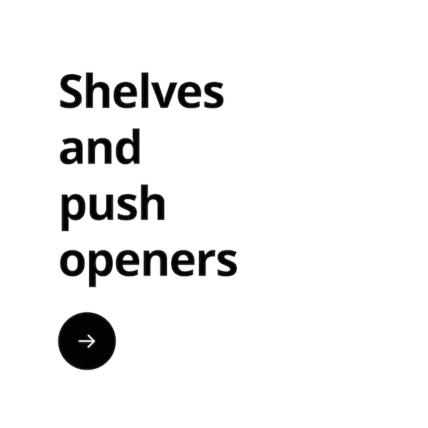 Text on white background: Shelves and push openers. Arrow at the end.